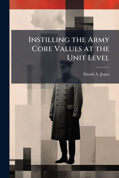 Instilling the Army Core Values at Unit Level