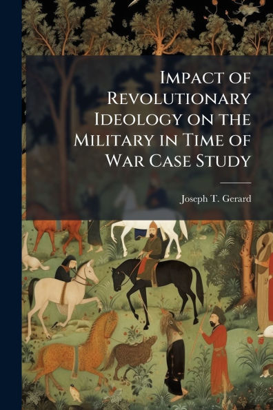 Impact of Revolutionary Ideology on the Military Time War Case Study