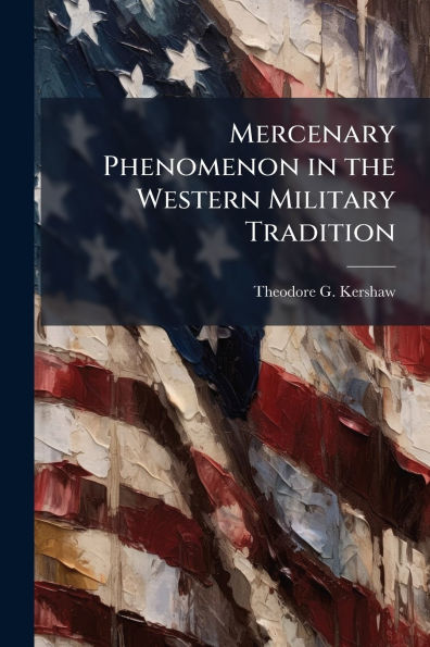 Mercenary Phenomenon the Western Military Tradition