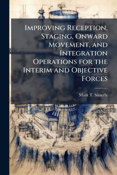 Improving Reception, Staging, Onward Movement, and Integration Operations for the Interim Objective Forces