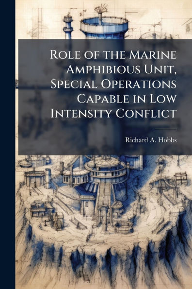 Role of the Marine Amphibious Unit, Special Operations Capable Low Intensity Conflict