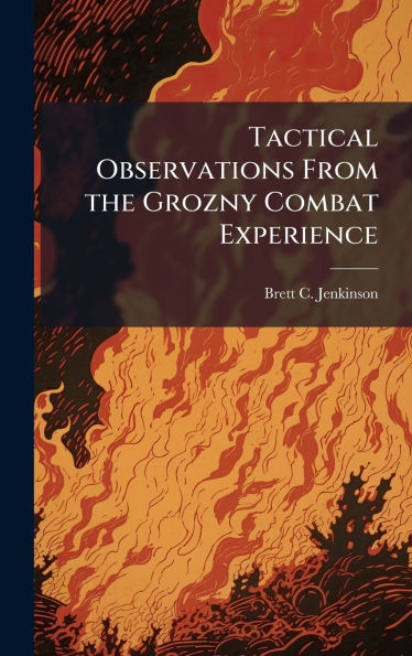 Tactical Observations From the Grozny Combat Experience
