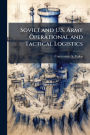 Soviet and U.S. Army Operational and Tactical Logistics