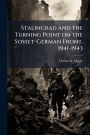Stalingrad and the Turning Point on the Soviet-German Front, 1941-1943