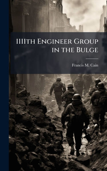 1111th Engineer Group in the Bulge