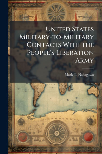 United States Military-to-Military Contacts With the People's Liberation Army