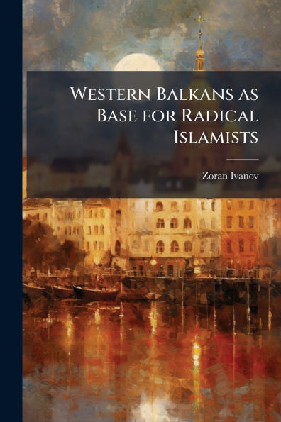 Western Balkans as Base for Radical Islamists