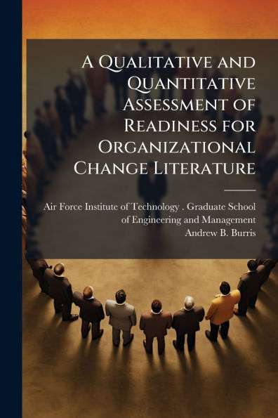 A Qualitative and Quantitative Assessment of Readiness for Organizational Change Literature