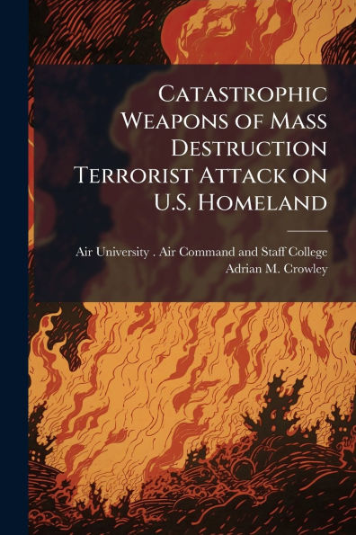 Catastrophic Weapons of Mass Destruction Terrorist Attack on U.S. Homeland