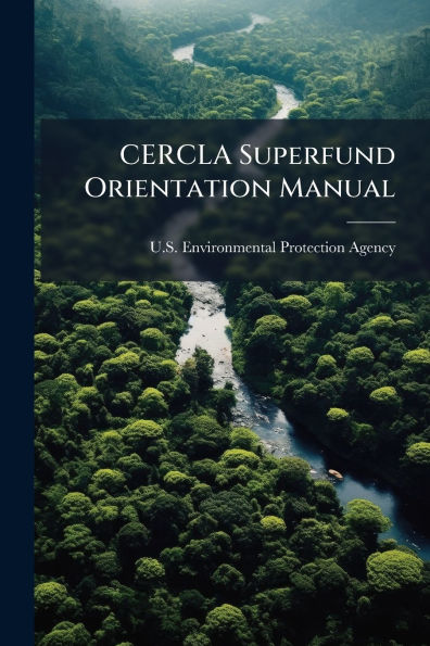 CERCLA Superfund Orientation Manual