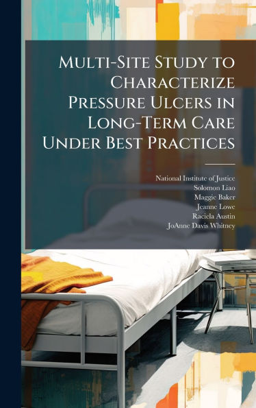 Multi-Site Study to Characterize Pressure Ulcers in Long-Term Care Under Best Practices
