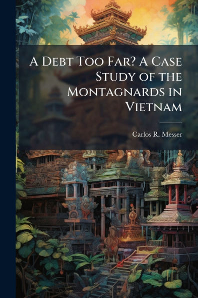 A Debt Too Far? Case Study of the Montagnards Vietnam