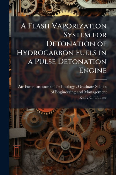 A Flash Vaporization System for Detonation of Hydrocarbon Fuels in a Pulse Detonation Engine