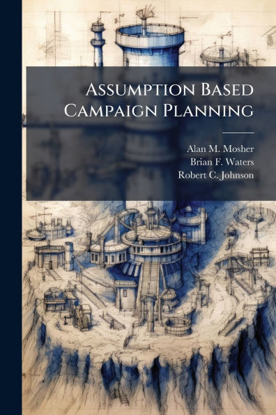 Assumption Based Campaign Planning