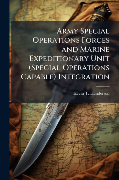 Army Special Operations Forces and Marine Expeditionary Unit (Special Capable) Integration