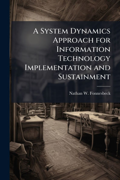 A System Dynamics Approach for Information Technology Implementation and Sustainment