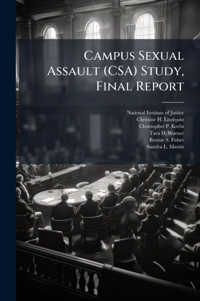 Campus Sexual Assault (CSA) Study, Final Report