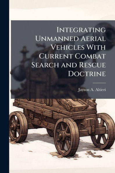 Integrating Unmanned Aerial Vehicles With Current Combat Search and Rescue Doctrine