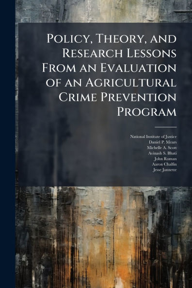 Policy, Theory, and Research Lessons From an Evaluation of Agricultural Crime Prevention Program