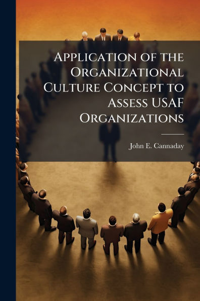 Application of the Organizational Culture Concept to Assess USAF Organizations