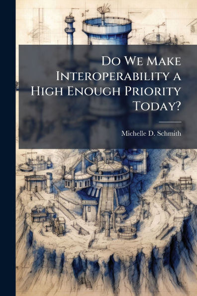 Do We Make Interoperability a High Enough Priority Today?
