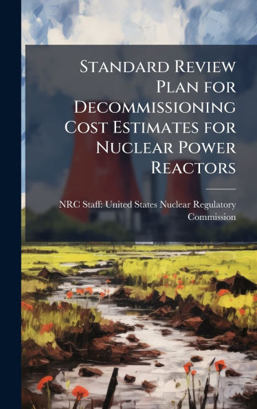 Standard Review Plan for Decommissioning Cost Estimates for Nuclear Power Reactors