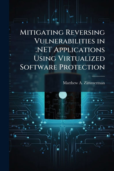 Mitigating Reversing Vulnerabilities .NET Applications Using Virtualized Software Protection