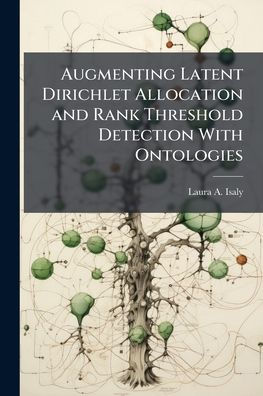 Augmenting Latent Dirichlet Allocation and Rank Threshold Detection With Ontologies