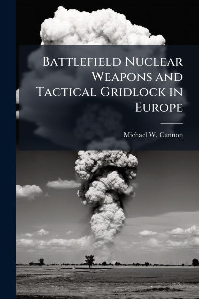 Battlefield Nuclear Weapons and Tactical Gridlock Europe