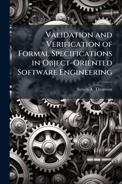 Validation and Verification of Formal Specifications Object-Oriented Software Engineering