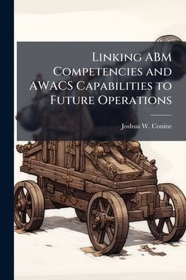 Linking ABM Competencies and AWACS Capabilities to Future Operations