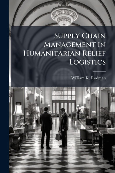 Supply Chain Management Humanitarian Relief Logistics