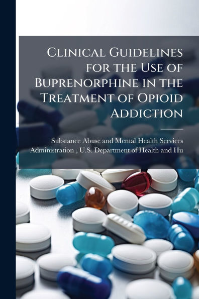 Clinical Guidelines for the Use of Buprenorphine Treatment Opioid Addiction