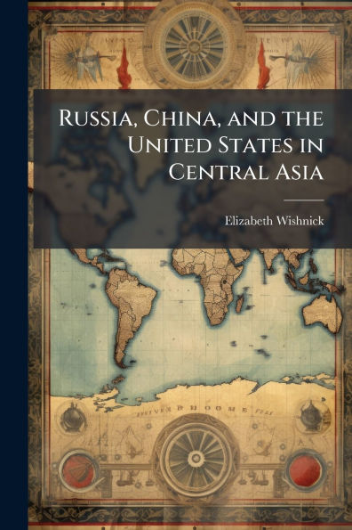 Russia, China, and the United States Central Asia