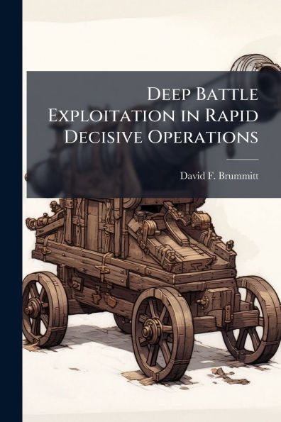 Deep Battle Exploitation Rapid Decisive Operations