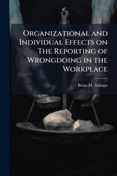 Organizational and Individual Effects on the Reporting of Wrongdoing Workplace