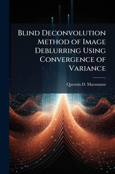 Blind Deconvolution Method of Image Deblurring Using Convergence Variance