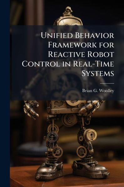Unified Behavior Framework for Reactive Robot Control Real-Time Systems
