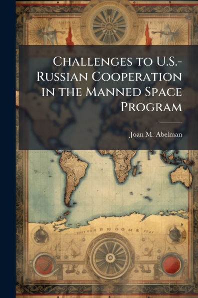 Challenges to U.S.-Russian Cooperation the Manned Space Program
