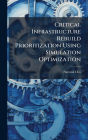 Critical Infrastructure Rebuild Prioritization Using Simulation Optimization
