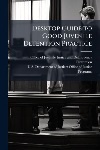 Desktop Guide to Good Juvenile Detention Practice