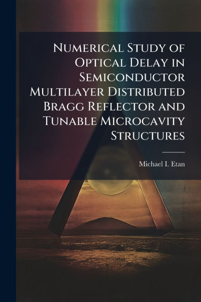 Numerical Study of Optical Delay Semiconductor Multilayer Distributed Bragg Reflector and Tunable Microcavity Structures