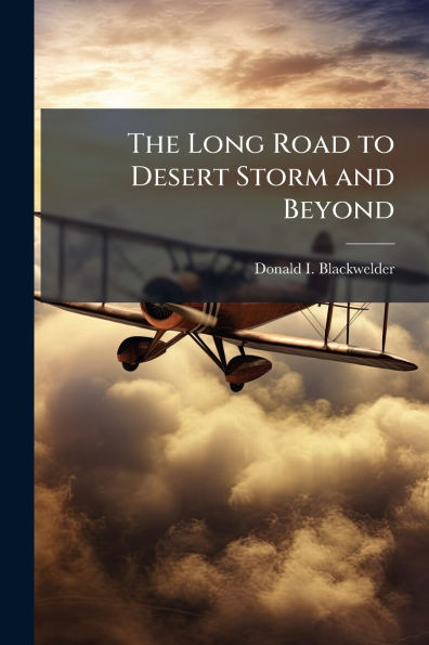 The Long Road to Desert Storm and Beyond