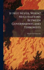 If Not Never, When? Negotiations Between Governments and Terrorists