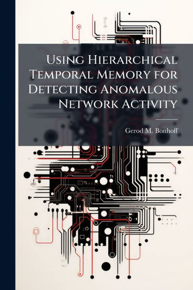 Using Hierarchical Temporal Memory for Detecting Anomalous Network Activity