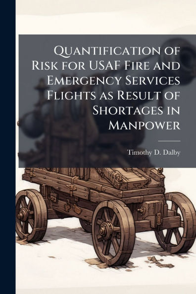 Quantification of Risk for USAF Fire and Emergency Services Flights as Result Shortages Manpower