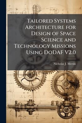 Tailored Systems Architecture for Design of Space Science and Technology Missions Using DoDAF V2.0