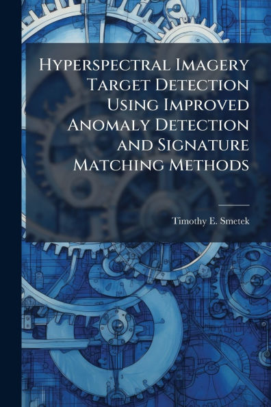 Hyperspectral Imagery Target Detection Using Improved Anomaly and Signature Matching Methods