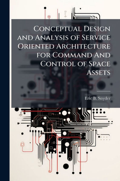 Conceptual Design and Analysis of Service Oriented Architecture for Command And Control of Space Assets