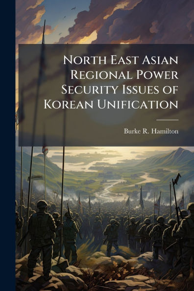 North East Asian Regional Power Security Issues of Korean Unification